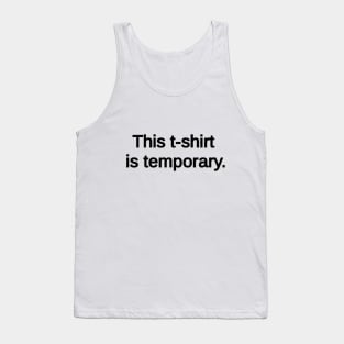 This t-shit is temporary. Tank Top